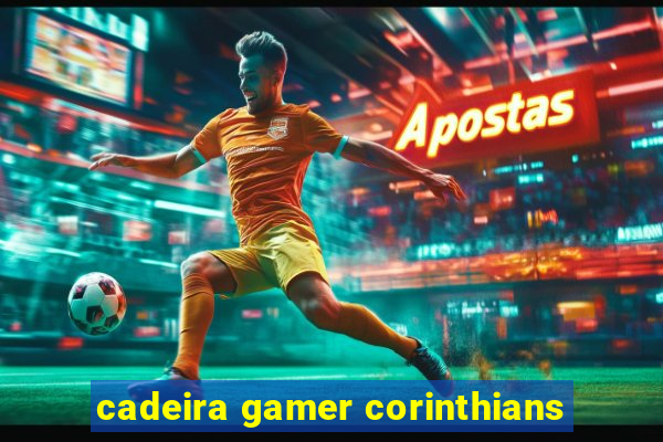 cadeira gamer corinthians